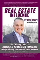 Real Estate Influence: The 'Missing Links' to Gaining & Sustaining Influence Through Elevating Your Education, Skills, and Value. B08Y4LBPK6 Book Cover