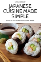 Japanese Cuisine Made Simple 1804652717 Book Cover