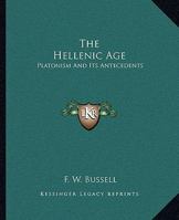 The Hellenic Age: Platonism And Its Antecedents 1425315712 Book Cover