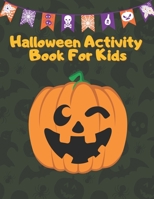Halloween Activity Book For Kids: A Fun Counting & Matching Games & Wordsearch & Soduko & Mazes Puzzles & Coloring Pages For children Age 4-12 : Dot ... Crosswords, Homeschool Kids! Cute Gift idea B08LJSHVSL Book Cover