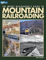 The Model Railroader's Guide to Mountain Railroading 089024815X Book Cover