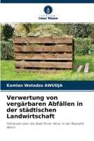 Verwertung von verg�rbaren Abf�llen in der st�dtischen Landwirtschaft 6204175793 Book Cover