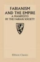 Fabianism and the Empire a Manifesto by the Fabian Society 1015441920 Book Cover