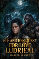 Elf and her Quest for Love Ludrieal 6501903521 Book Cover