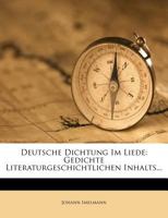 Deutsche Dichtung Im Liede: Gedichte Literaturgeschichtlichen Inhalts... 1274364868 Book Cover