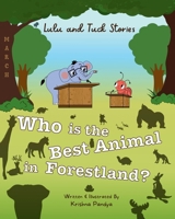 Lulu and Tuck Stories: Who is the Best Animal in Forestland? 1957801182 Book Cover