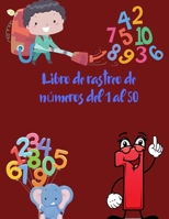 Libro de rastreo de n�meros del 1 al 50: Libro de trabajo de n�meros para ni�os de 3 a 8 a�os de edad, 50 p�ginas, pr�ctica de la habilidad de escribir a mano y contar n�meros del 0 al 50 (Libros de r 0239456351 Book Cover