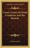 Cosmic Causes Of World Conditions And The Remedy 1425340466 Book Cover