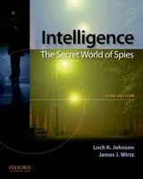 Intelligence and National Security: The Secret World of Spies: An Anthology 0199733678 Book Cover