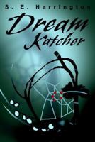 Dream Katcher 0595308988 Book Cover