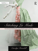 Stitching La Mode: Patterns and Dressmaking from Fashion Plates of 1785-1795 1032080515 Book Cover