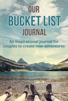 Our Bucket List Journal: An inspirational journal for couples to create new adventures. 1700416774 Book Cover