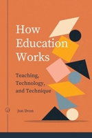 How Education Works: Teaching, Technology, and Technique 1771993839 Book Cover