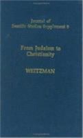 From Judaism to Christianity: Studies in the Hebrew and Syriac Bible (Journal of Semitic Studies Supplement) 0199224242 Book Cover