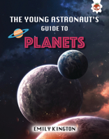 The Young Astronaut's Guide to the Planets 1913440532 Book Cover