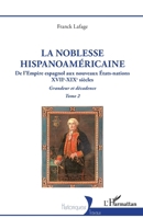 La noblesse hispanoaméricaine: De l’Empire espagnol aux nouveaux États-nations - Grandeur et décadence Tome 2 2336557126 Book Cover