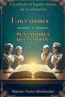 Educadores y Pensadores que inspiran: “Un homenaje al legado eterno de la educación” (Spanish Edition) B0F5FZYCFC Book Cover