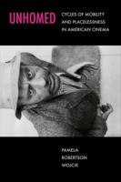 Unhomed: Cycles of Mobility and Placelessness in American Cinema 0520390369 Book Cover