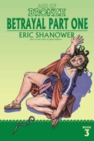 Age of Bronze, Volume 3: Betrayal Part One 1534323244 Book Cover