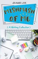 Mishmash of Me: A Writing Collection 1642375438 Book Cover