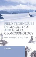 Field Techniques in Glaciology and Glacial Geomorphology 0470844272 Book Cover