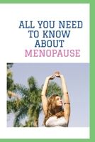 All you need to know About Menopause: Comprehending Menopause, Adrenal Fatigue, Sexual Reactions Of Menopause, how To Live With Menopause B08F9D8BCN Book Cover