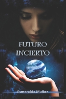Futuro incierto (Spanish Edition) B086PPCQMP Book Cover