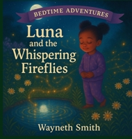 Luna and the Whispering Fireflies B0H1T9WCR4 Book Cover