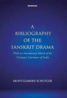 A bibliography of the Sanskrit drama: Wth an introduction sketch of the dramatic literature of India 9360802913 Book Cover