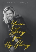 Your Story for His Glory 1645155714 Book Cover