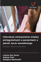 Interakcje emocjonalne miedzy pielegniarkami a pacjentami a jakosc zycia zawodowego (Polish Edition) 6630130006 Book Cover