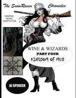 The SnowRaven Chronicles: Wine & Wizards Graphic Novel Adaptation-Part Four: Kingdom of Mud B08NF32GHT Book Cover
