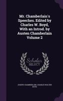 Mr. Chamberlain's Speeches. Edited by Charles W. Boyd, with an Introd. by Austen Chamberlain; Volume 2 1356418376 Book Cover