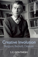 Creative Involution: Bergson, Beckett, Deleuze 1474447368 Book Cover