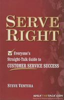 Serve Right. Everyone's Straight-Talk Guide to Customer Service Success 1885228902 Book Cover