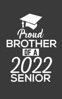 Proud Brother Of 2022 Senior: Proud Brother Of 2022 Senior Notebook - Funny Pride Graduation Doodle Diary Book Gift For Graduated Student From Sister To Brothers On Last Day Of School For Senior Gradu 1079356061 Book Cover