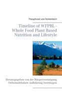 Timeline of WFPBL - Whole Food Plant Based Nutrition and Lifestyle: Herausgegeben von der Bürgervereinigung Orthomolekulare Aufklärung Isernhagen 3746010438 Book Cover