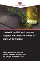 L'extrait de thé vert comme piégeur de radicaux libres et brûleur de lipides (French Edition) 6207507096 Book Cover