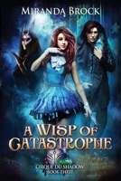 A Wisp of Catastrophe 1704271770 Book Cover