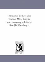 Memoir of the Rev. John Scudder, M.D., Thirty-six Years Missionary in India 1425531199 Book Cover