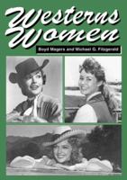 Westerns Women: Interviews With 50 Leading Ladies Of Movie And Television Westerns From The 1930s To The 1960s 0786420286 Book Cover