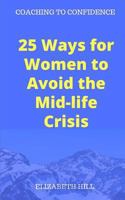 25 Ways for Women to Avoid the Mid-life Crisis 1539069435 Book Cover