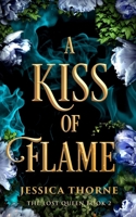 A Kiss of Flame: A completely addictive and unforgettable fantasy romance (Lost Queen) 1538772426 Book Cover