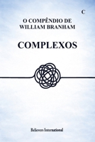 Complexos - O Compêndio de William Branham: Edição Internacional (O Compêndio de William Marrion Branham) (Portuguese Edition) B0HFZX8PXJ Book Cover