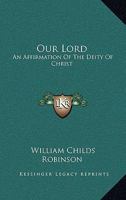 Our Lord: An affirmation of the deity of Christ 1163182958 Book Cover