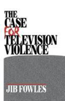 Fowles, J: Case for Television Violence 0761907904 Book Cover