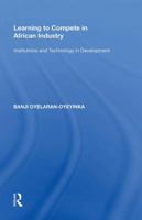Learning to Compete in African Industry: Institutions and Technology in Development 081539019X Book Cover