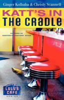 Katt's in the Cradle: A Secrets from Lulu's Cafe Novel (Secrets from Lulu's Cafe) 1416543899 Book Cover