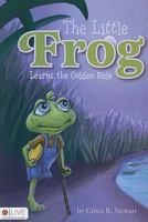 The Little Frog Learns the Golden Rule 1616637641 Book Cover