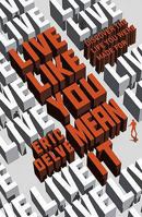 Live Like You Mean It: Discovering The Life You Were Made For 0340995033 Book Cover